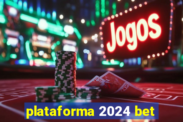 plataforma 2024 bet